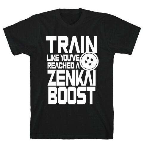 Train like You've Reached a Zenkai Boost T-Shirt