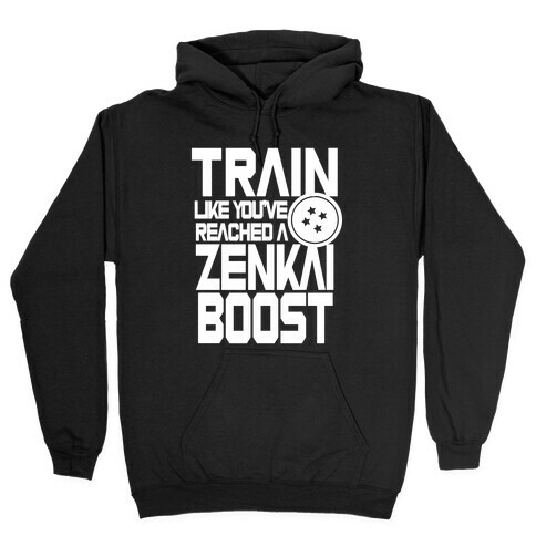 Train like You've Reached a Zenkai Boost Hooded Sweatshirt