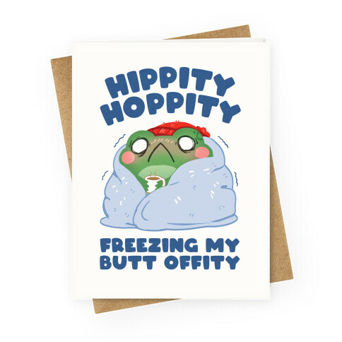Hippity Hoppity, Freezing My Butt Offity Greeting Card