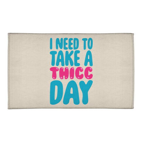 I Need To Take A Thicc Day Welcome Mat