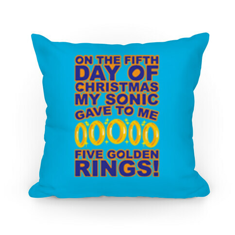 On The Fifth Day Of Christmas My Sonic Gave To Me Parody Pillow