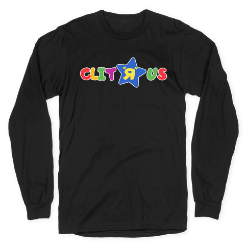 Clit "R" Us Long Sleeve T-Shirt