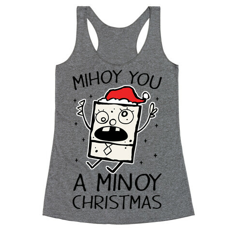 Mihoy You A Minoy Christmas Racerback Tank Top