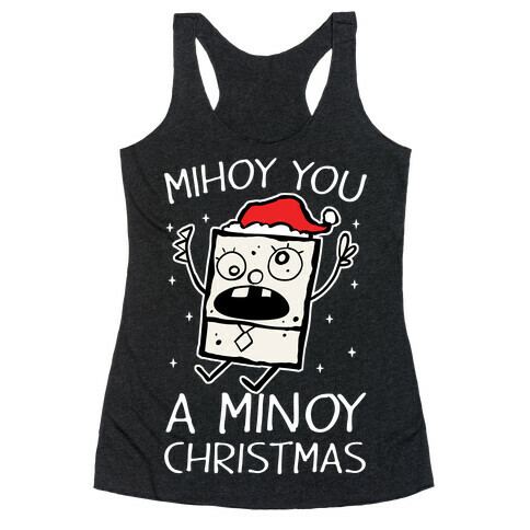 Mihoy You A Minoy Christmas Racerback Tank Top