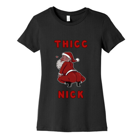 Thicc Nick Womens T-Shirt