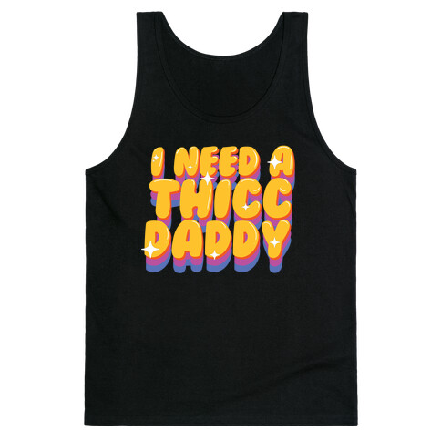 I Need A Thicc Daddy  Tank Top