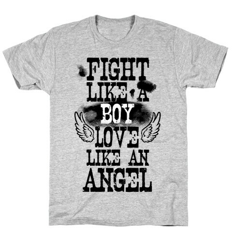 Fight Like a Boy. Love Like an Angel T-Shirt