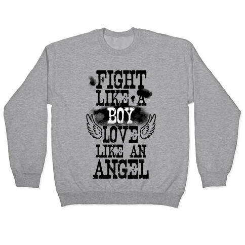 Fight Like a Boy. Love Like an Angel Pullover