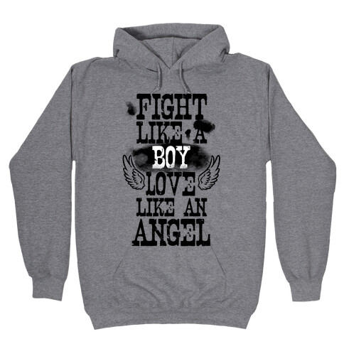 Fight Like a Boy. Love Like an Angel Hooded Sweatshirt