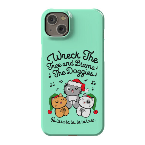 Wreck the Tree and Blame The Doggies Phone Case