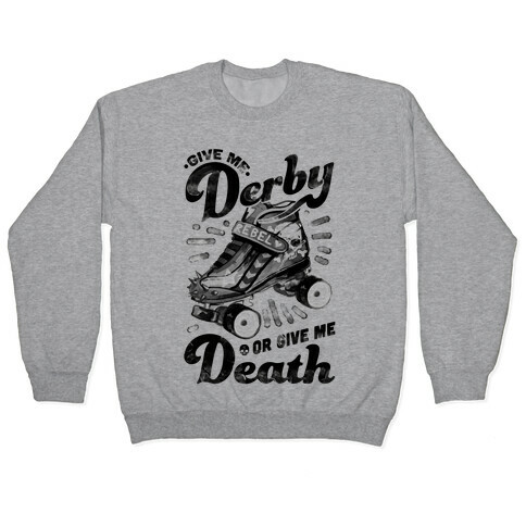Give Me Derby Or Give Me Death Pullover