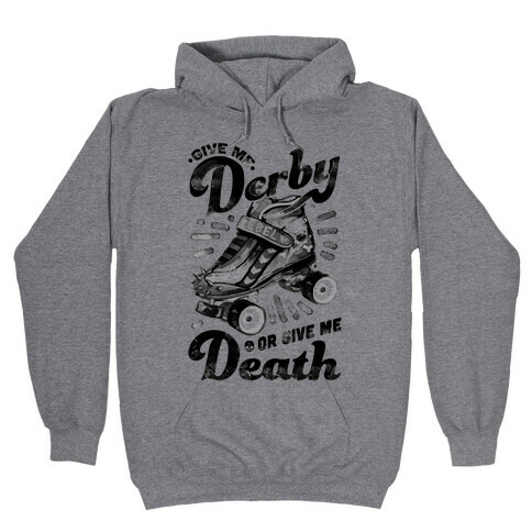 Give Me Derby Or Give Me Death Hooded Sweatshirt