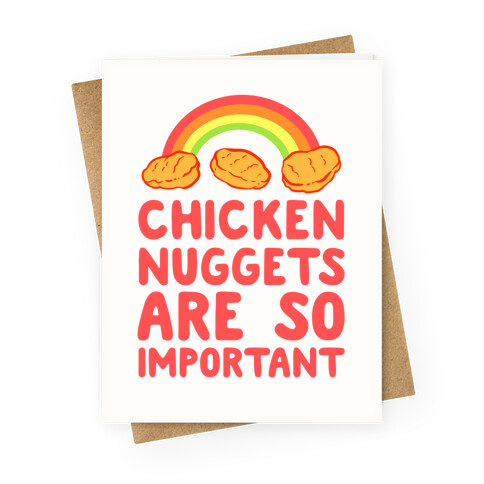 Chicken Nuggets Are So Important Greeting Card