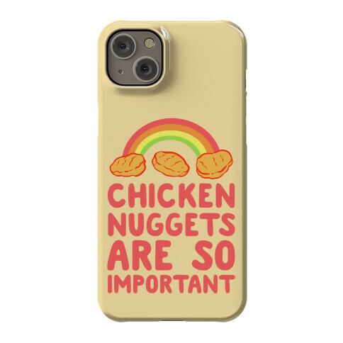 Chicken Nuggets Are So Important Phone Case