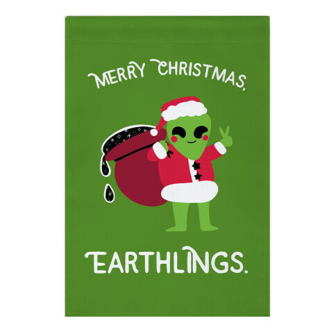 Merry Christmas, Earthlings. Garden Flag