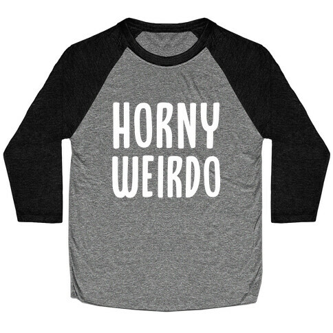 Horny Weirdo Baseball Tee