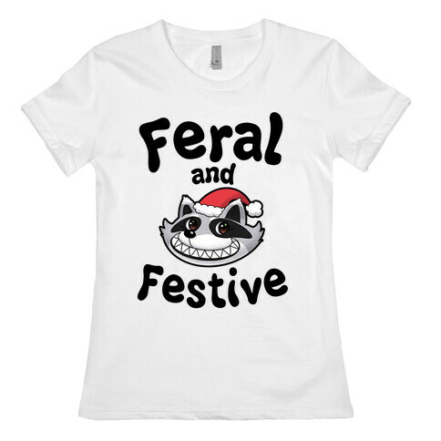 Festive and Feral Womens T-Shirt