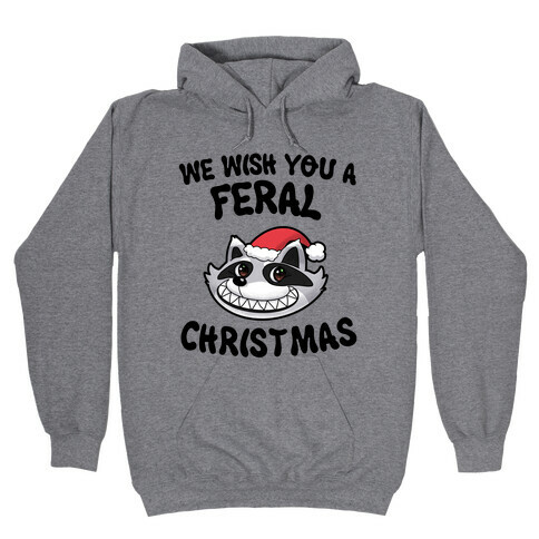 We Wish You a Feral Christmas Hooded Sweatshirt