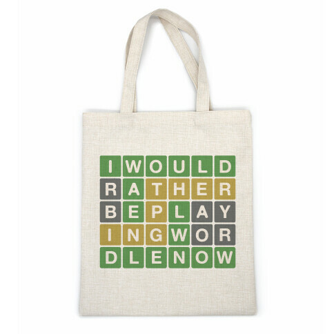I Would Rather Be Playing Wordle Now Parody Casual Tote