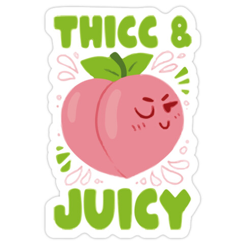 Thicc And Juicy Die Cut Sticker