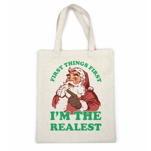 First Things First I'm The Realest (Fancy Santa) Casual Tote