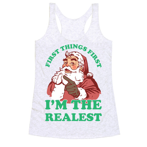 First Things First I'm The Realest (Fancy Santa) Racerback Tank Top