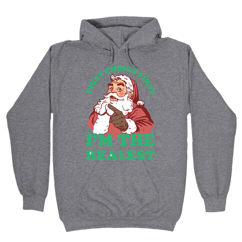 First Things First I'm The Realest (Fancy Santa) Hooded Sweatshirt