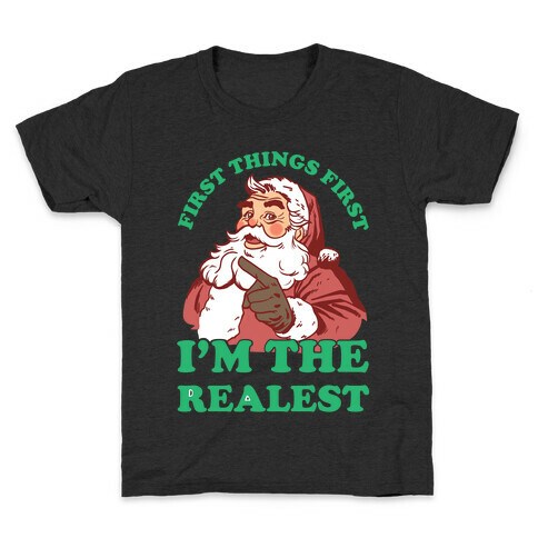 First Things First I'm The Realest (Fancy Santa) Kids T-Shirt