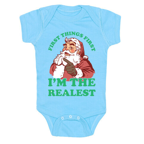 First Things First I'm The Realest (Fancy Santa) Baby One-Piece