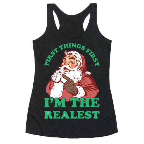 First Things First I'm The Realest (Fancy Santa) Racerback Tank Top
