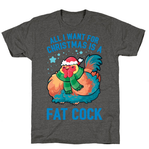 All I Want For Christmas Is A Fat Cock T-Shirt