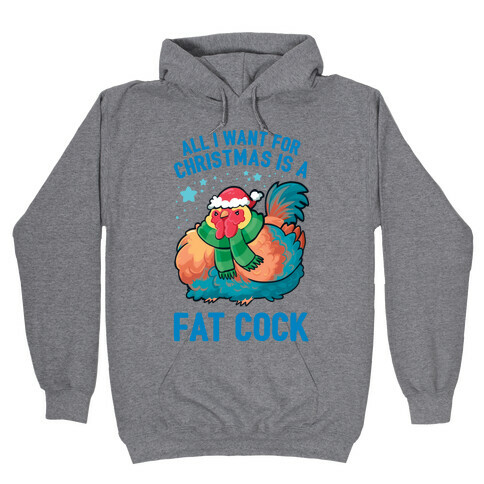 All I Want For Christmas Is A Fat Cock Hooded Sweatshirt