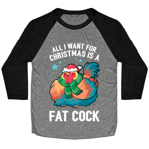 All I Want For Christmas Is A Fat Cock Baseball Tee