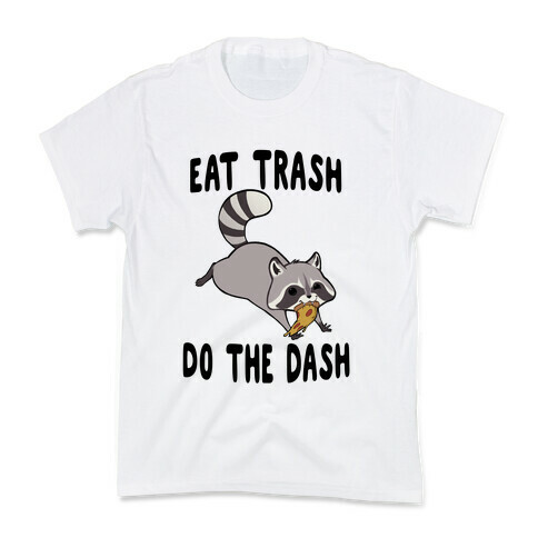 Eat Trash Do The Dash Kids T-Shirt