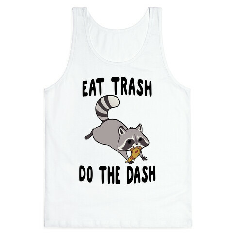 Eat Trash Do The Dash Tank Top