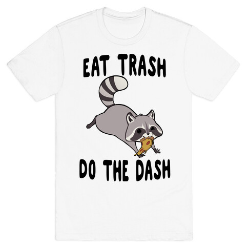 Eat Trash Do The Dash T-Shirt