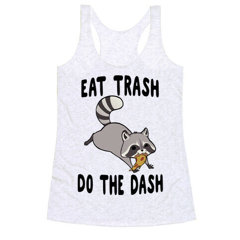 Eat Trash Do The Dash Racerback Tank Top