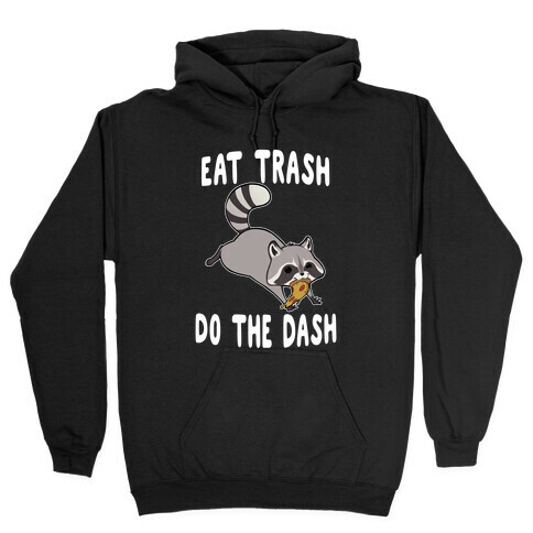 Eat Trash Do The Dash Hooded Sweatshirt