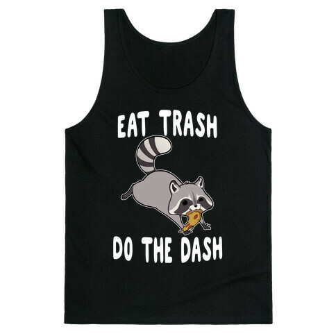 Eat Trash Do The Dash Tank Top