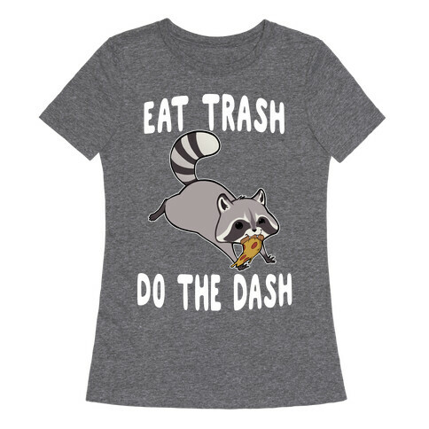 Eat Trash Do The Dash Womens T-Shirt
