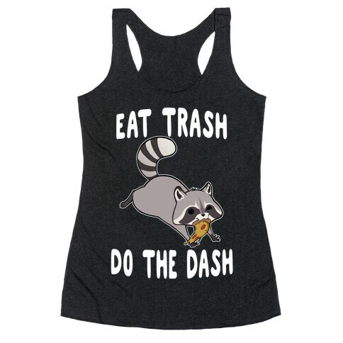 Eat Trash Do The Dash Racerback Tank Top