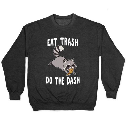 Eat Trash Do The Dash Pullover