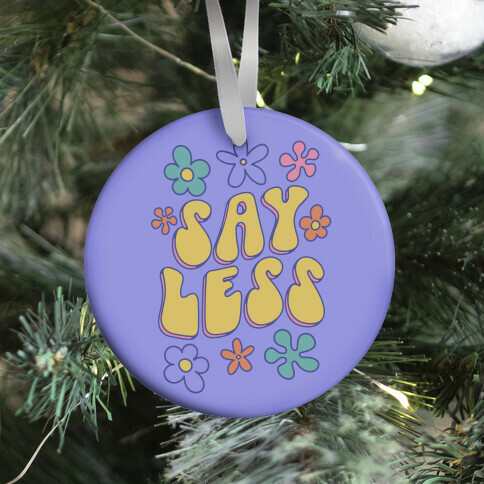 Say Less Ornament