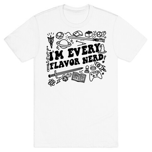 I'm Every Flavor Nerd T-Shirt