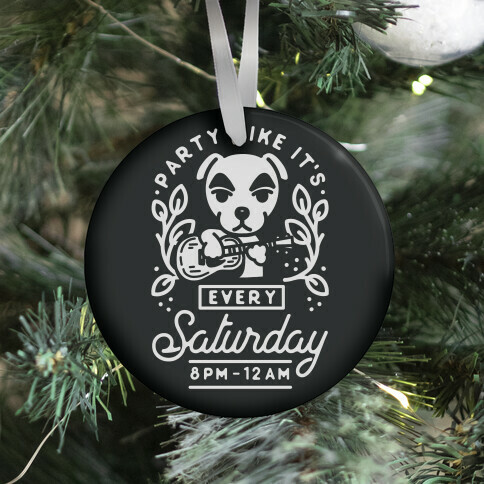 Party Like It's Every Saturday 8pm-12am KK Slider Ornament