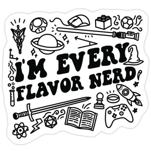 I'm Every Flavor Nerd Die Cut Sticker