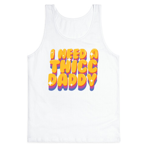 I Need A Thicc Daddy  Tank Top