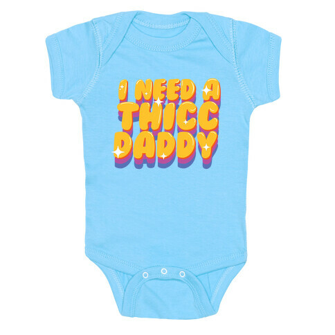 I Need A Thicc Daddy  Baby One-Piece