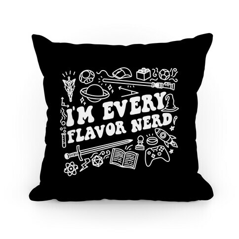 I'm Every Flavor Nerd Pillow