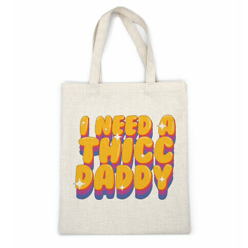 I Need A Thicc Daddy  Casual Tote